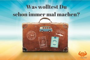 Was wolltest du schon immer mal machen-
